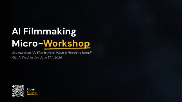 Slides: AI Filmmaking Micro-Workshop — Albert Bozesan at GenAI Wednesday Munich, June 2026